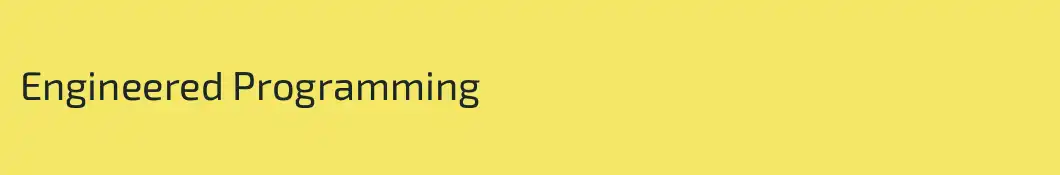 Engineered Programming